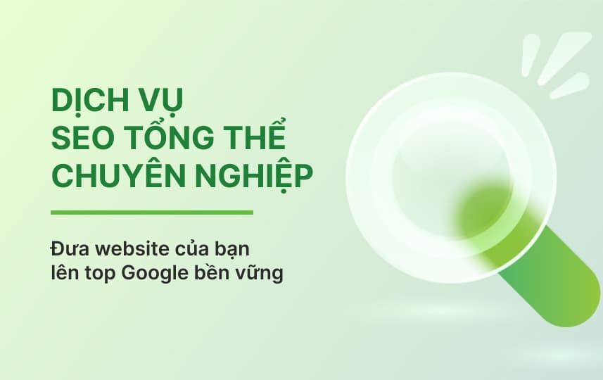 Dịch vụ SEO website – Đưa website của bạn lên Top Google và Tiếp cận hàng ngàn khách hàng tiềm năng